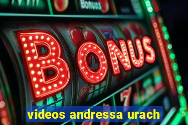 videos andressa urach